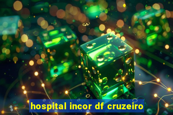 hospital incor df cruzeiro